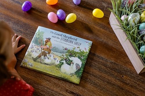 The Good Shepherd and the Stubborn Sheep: A Story of God’s Redemptive Love by Hannah E. Harrison
