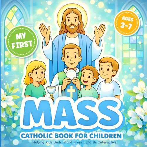 My First Catholic Mass Book for Children Ages 3-7 Helping Kids Understand Prayer and Be Interactive: Coloring Book for a Toddler with Explanations of ... Service and Symbols (Catholic Kids Books) by Mia Trustfield