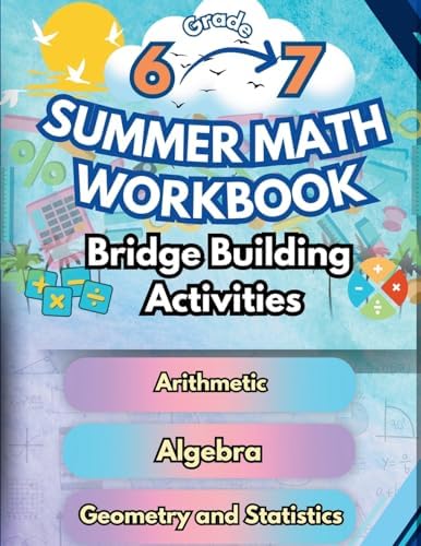 Summer Math Workbook 6-7 Grade Bridge Building Activities: 6th to 7th Grade Summer Essential Skills Practice Worksheets by Summer Bridge Building