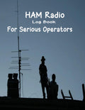 HAM Radio Log Book For Serious Operators: HAM Radio Log Book For Serious Operators: Ham Radio Log Book | Logbook For Ham Radio Operators | Ham Radio Contact Keeper size 8.5x11and 120 pages by Elmassdadi omar