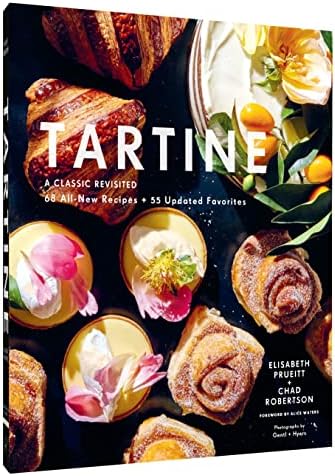 Tartine: Revised Edition: A Classic Revisited: 68 All-New Recipes + 55 Updated Favorites by Elisabeth Prueitt