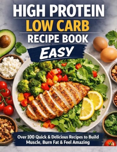 HIGH PROTEIN LOW CARB RECIPE BOOK: Over 60 Quick and Easy High Protein Low Carb Recipes for Weight Loss, Muscle Building, and Clean Eating — Includes 7-Day Meal Plan and Meal Prep Guide by Hasem Sk