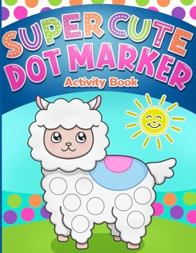 Dot Markers Activity Book: Super Cute Coloring for Toddlers, Girls and Boys, Ages 1-3, 2-4, 3-5, with Big Dots for Paint Daubers by BJB Publishing