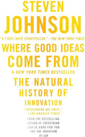 Where Good Ideas Come From: The Natural History of Innovation by Steven Johnson