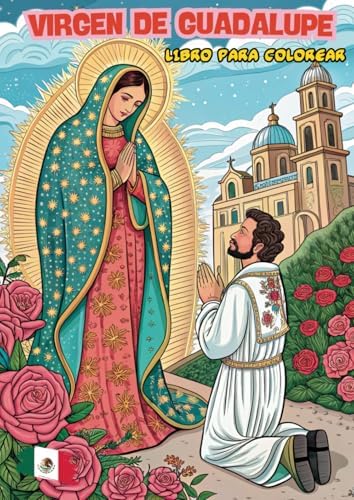 VIRGEN DE GUADALUPE LIBRO PARA COLOREAR (La Virgen María para Colorear) (Spanish Edition) by José Manuel Gutiérrez Arcos