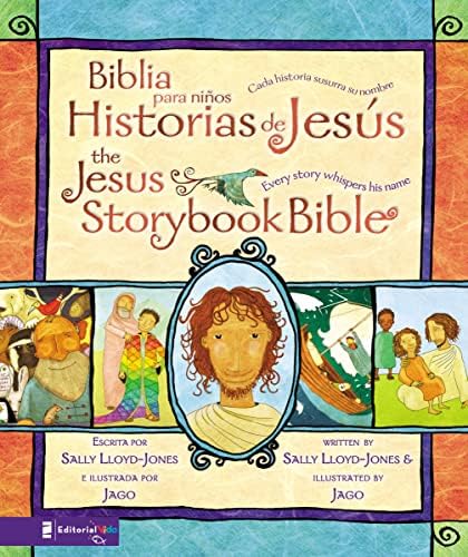 Jesus Storybook Bible (Bilingual) / Biblia para niños, Historias de Jesús (Bilingüe): Every Story Whispers His Name (La historia del gran amor de Dios) (Spanish Edition) by Sally Lloyd-Jones