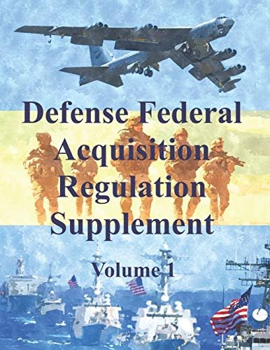 Defense Federal Acquisition Regulation Supplement: Volume 1 by Department of Defense