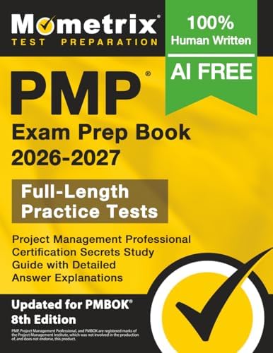 PMP Exam Prep Book 2026-2027 - Full-Length Practice Tests, Project Management Professional Certification Secrets Study Guide with Detailed Answer Explanations: [Updated for PMBOK 8th Edition] by Matthew Bowling