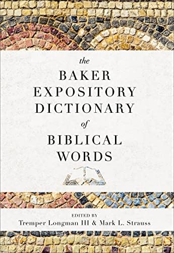 The Baker Expository Dictionary of Biblical Words by Tremper Longman III