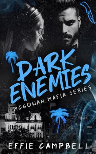Dark Enemies: A Mafia Enemies to Lovers Romance (McGowan Mafia Series) by Effie Campbell