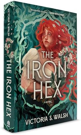 The Iron Hex: A Captivating Fantasy Romance of Outlawed Magic and Forbidden Love by Victoria S. Walsh