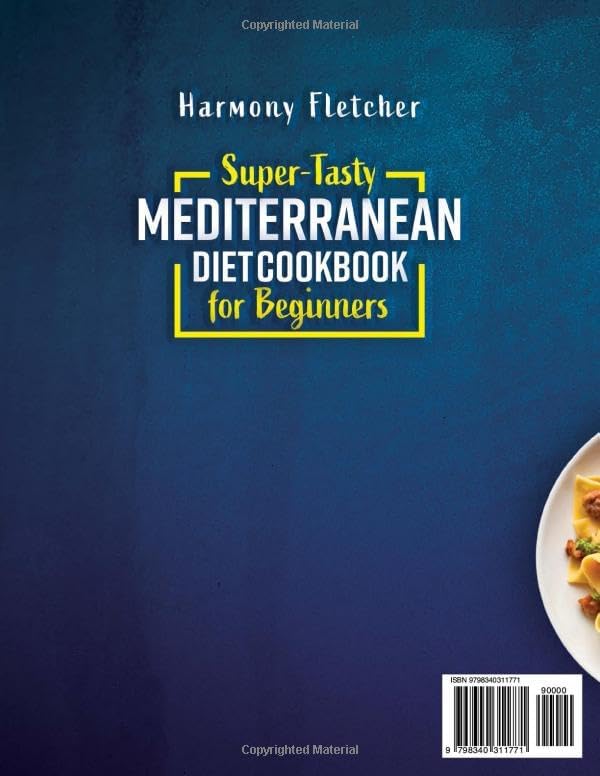 Super-Tasty Mediterranean Diet Cookbook for Beginners: 1700+ Days of Delicious, Healthy, and Budget-Friendly Recipes | Discover a 35-Day Plan for Effortless Weight Management and Well-being by Harmony Fletcher