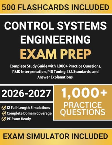 Control Systems Engineering Exam Prep: Complete Study Guide with 1,000+ Practice Questions, P&ID Interpretation, PID Tuning, ISA Standards, and Answer Explanations by Herman H. McNeil