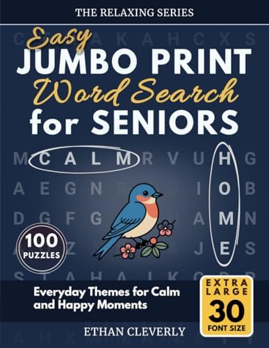 Easy JUMBO PRINT Word Search for Seniors: 100 Easy & Relaxing 30-Point Font Puzzles | Everyday Themes for Calm and Happy Moments (The Relaxing Series) by Ethan Cleverly