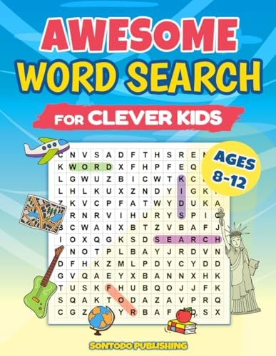 Awesome Word Search For Clever Kids Ages 8-12 - 100 Themed Puzzles: Educational Word Find Book Designed to Expand Vocabulary, Improve Concentration, Make Learning Seriously Fun (Gift For Kids) by Sontodo Publishing