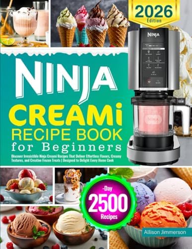Ninja CREAMi Recipe Book for Beginners: Discover Irresistible Ninja Creami Recipes That Deliver Effortless Flavors, Creamy Textures, and Creative Frozen Treats | Designed to Delight Every Home Cook by Allison Jimmerson