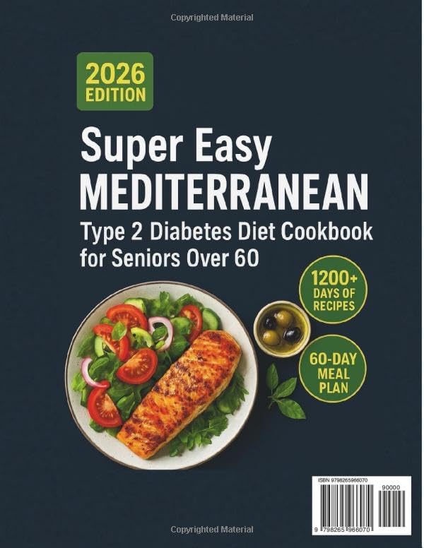 Super Easy Mediterranean Type 2 Diabetes Diet Cookbook for Seniors Over 60: 1200+ days of Quick, Delicious, and Low-Carb Recipes to Manage Blood ... Health, and Lose Weight (DIABETIC COOKBOOKS) by Samantha Greenwell