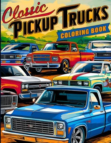 Classic Pickup Trucks Coloring Book: A Collection of Vintage Cars and Historic Automobiles Colouring Pages for Adults and Teens for Relaxation and Stress Relief by Shade Abel