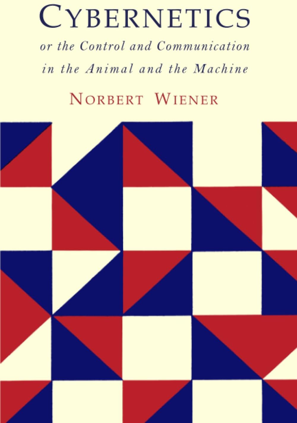 Cybernetics: Second Edition: Or the Control and Communication in the Animal and the Machine by Norbert Wiener