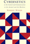 Cybernetics: Second Edition: Or the Control and Communication in the Animal and the Machine by Norbert Wiener