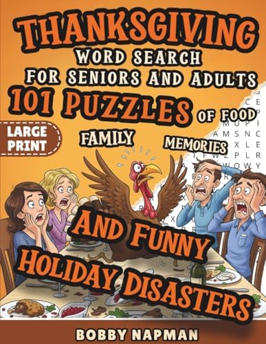Thanksgiving Word Search For Seniors And Adults: 101 Puzzles Of Food, Family, Memories, And Funny Holiday Disasters by Bobby Napman