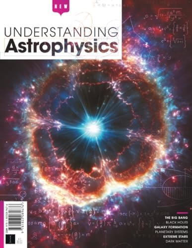 Understanding Astrophysics: The Comprehensive Guide by Future Publishing Ltd