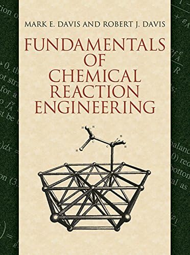 Fundamentals of Chemical Reaction Engineering (Dover Civil and Mechanical Engineering) by Mark E. Davis PhDC