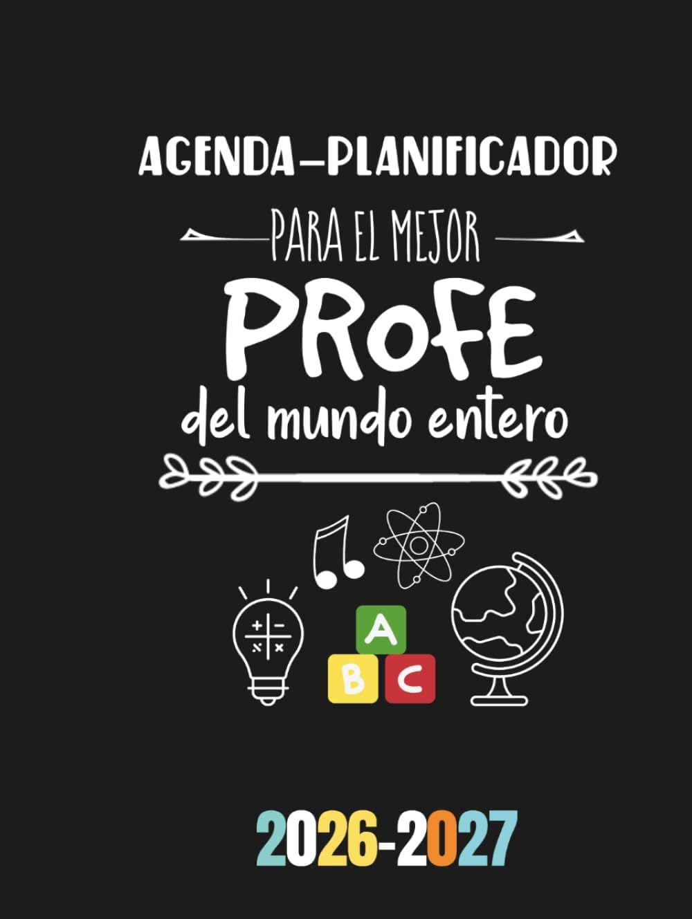 Agenda - Planificador para el mejor profe del mundo entero: Regalo personalizable y original para profesores. Agenda especial para maestros, profes y ... - semana vista. DIN A4 (Spanish Edition) by Aris HoffMiller