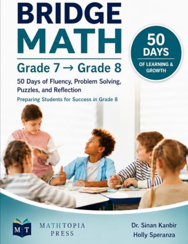 Bridge Math: Grade 7 to Grade 8: Fluency, Problem Solving, Puzzles, and Reflection by Sinan Kanbir