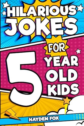 Hilarious Jokes For 5 Year Old Kids: An Awesome LOL Gag Book For Young Boys and Girls Filled With Tons of Tongue Twisters, Rib Ticklers, Side Splitters, and Knock Knocks by Hayden Fox