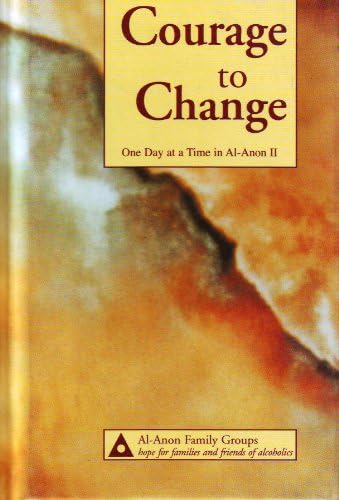 Courage to Change: One Day at a Time in Al-Anon II by Al-Anon Family Group Head Inc