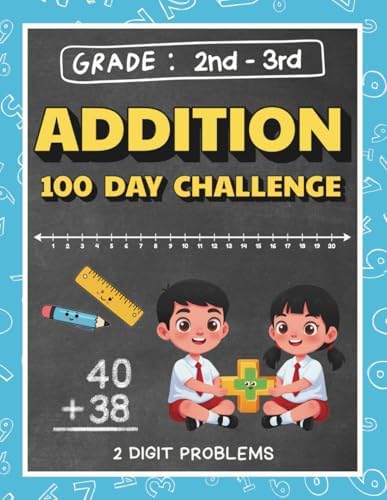 100 Day Addition Math Challenge for Kids Ages 7-9: 2 Digit Addition workbook for Grade 2-3, Homeschool 2nd & 3rd grade math, Summer Workbook Grade 2-3 ... Summer Workbook Series: Pre-K to Grade 5) by DigiDiscover Press