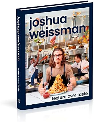 Joshua Weissman: Texture Over Taste by Joshua Weissman