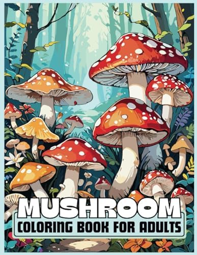 Mushroom coloring book : Adult Coloring Book Featuring Mushrooms, Fungi, Snails, and More For Stress Relief And Relaxation by S.B Lane Austin