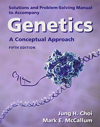 Solutions Manual for Genetics: A Conceptual Approach by University Benjamin A Pierce
