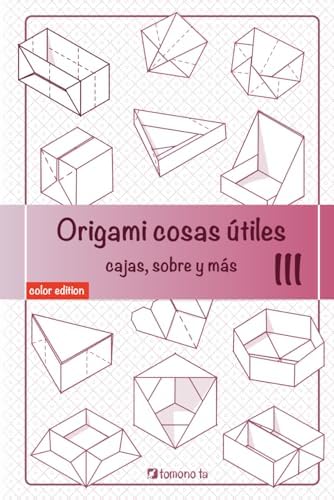 Origami cosas útiles III: cajas, sobres y más (Spanish Edition) by Tomono Ta