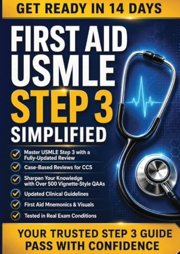 FIRST AID USMLE STEP 3 SIMPLIFIED: Complete MUST KNOW, High-Yield USMLE Step 3 Topics with Clear & Concise Explanations | Pass on First Attempt by Thanh D. Staples