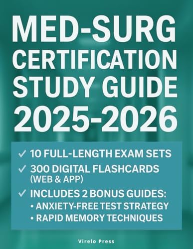 Med Surg Certification Study Guide: The Complete All-in-One Book For the ANCC MEDSURG-BC Exam |10 Full-Length with Explanations and 300 Digital Flashcards | Detailed Questions and Answers Included by Virelo Press