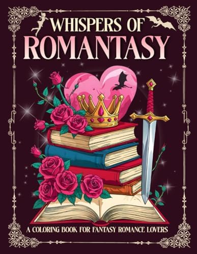 Whispers Of Romantasy - A Coloring Book For Fantasy Romance Lovers: Enchanting Bookish Romantasy Scenes to Color With Quotes, Beautiful Creatures, ... Dragons, Fierce Warriors & Passionate Love by Anett Jazmin