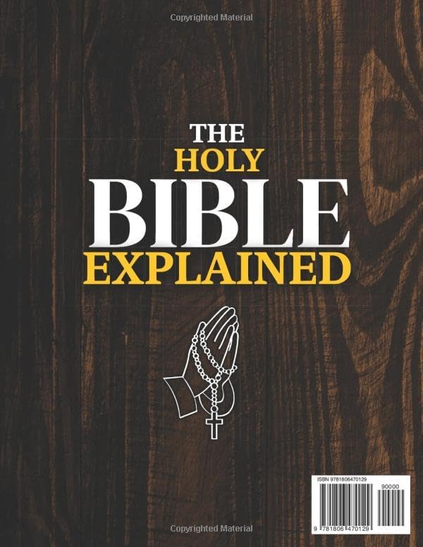 The Holy Bible Explained — Old & New Testament: A Life-Changing Journey With God | Easily Understand God’s Word, Apply His Eternal Truths Daily, And Transform Your Life In Just 10 Minutes A Day by Kevin J. Gregory