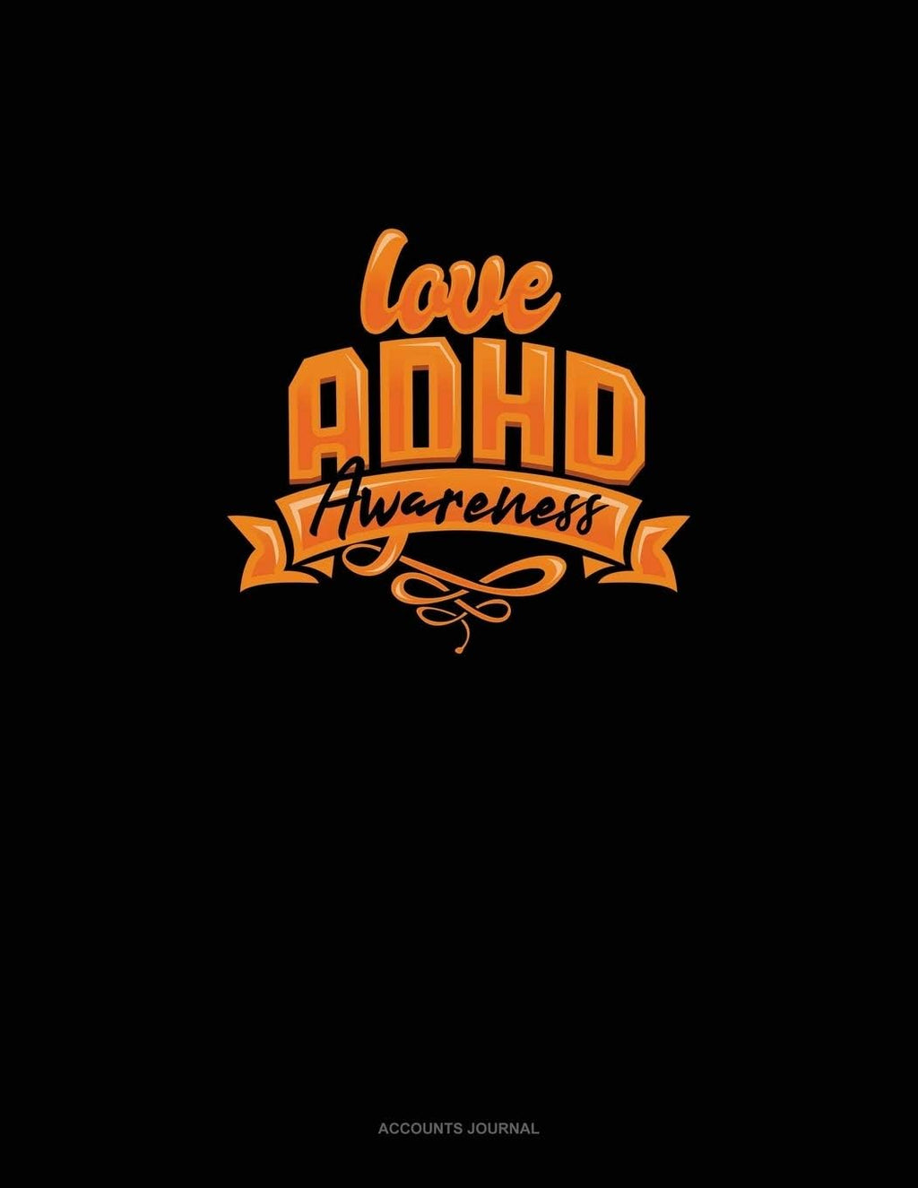 Love Adhd Awareness: Accounts Journal by Greenyx Publishing