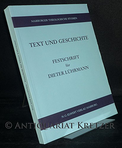 Text und Geschichte: Facetten theologischen Arbeitens aus dem Freundes- und Schülerkreis : Dieter Lührmann zum 60. Geburtstag (Marburger theologische Studien) (German Edition) by unknown author