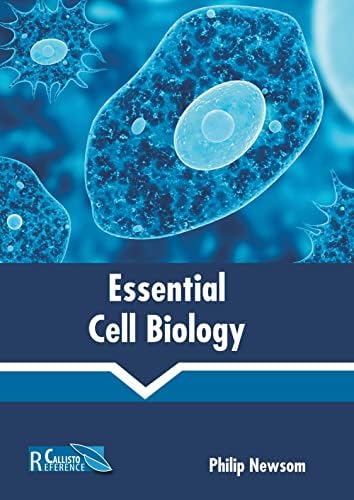 Essential Cell Biology by Philip Newsom