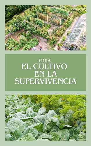 Guía, El cultivo en la Supervivencia: Libro de cultivo a color 168 páginas (Spanish Edition) by DeSupervivencia Store