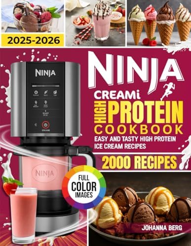 Ninja Creami High Protein Cookbook for Beginners: Easy, Healthy High Protein Ice-Cream Recipes Using Natural Ingredients for Everyone. (The Ultimate Ninja Creami Library) by Johanna Berg