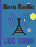Ham Radio Log Book: Amateur Radio Contact Log,Log Book For Ham Radio Operators 8.5x11 120 pages by James Robert Moses