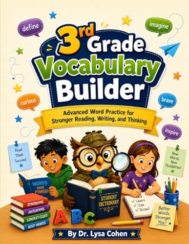 3rd Grade Vocabulary Builder: Advanced Word Practice for Stronger Reading, Writing, and Thinking by Dr. Lysa Cohen