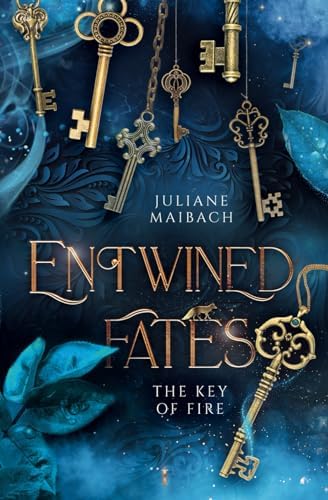 Entwined Fates: The Key of Fire by Juliane Maibach