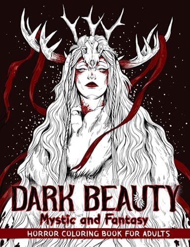 Dark Beauty Mystic and Fantasy: Horror Coloring Book for Adults Features Haunting Illustrations of Creepy, Mysterious, Enchanting, Gorgeous Women for Stress Relief and Relaxation by Crook Crook