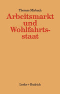 Arbeitsmarkt und Wohlfahrtsstaat: Staatliche oder gemeinschaftliche Bewältigungsstrategien? (Kieler Beiträge zur Politik und Sozialwissenschaft, 6) (German Edition) by Thomas Mirbach